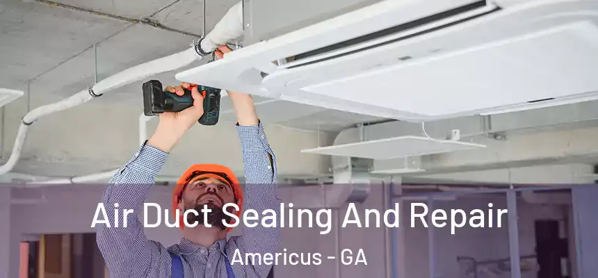  Air Duct Sealing And Repair Americus - GA