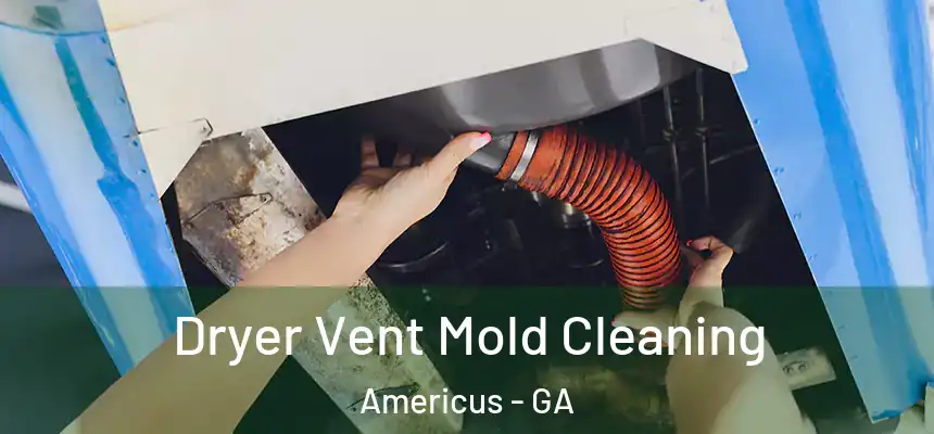  Dryer Vent Mold Cleaning Americus - GA