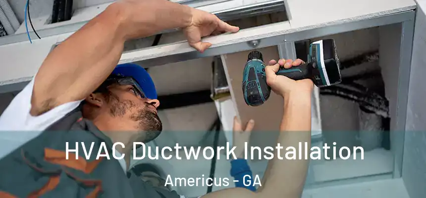  HVAC Ductwork Installation Americus - GA