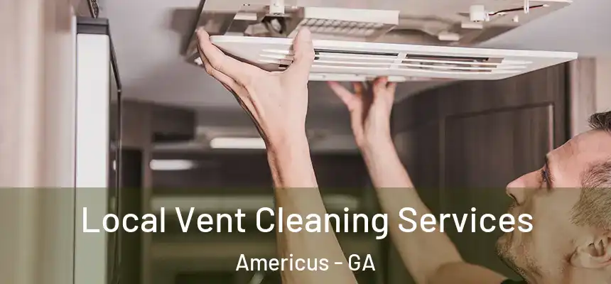  Local Vent Cleaning Services Americus - GA