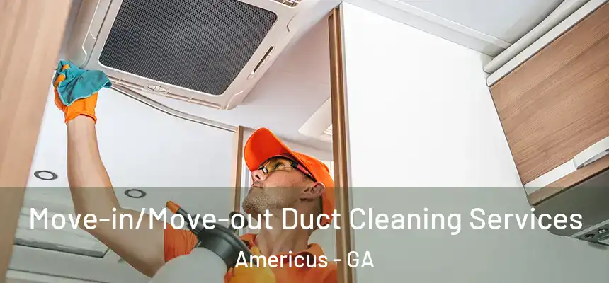  Move-in/Move-out Duct Cleaning Services Americus - GA