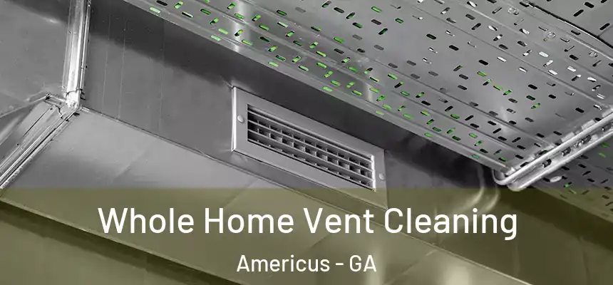  Whole Home Vent Cleaning Americus - GA