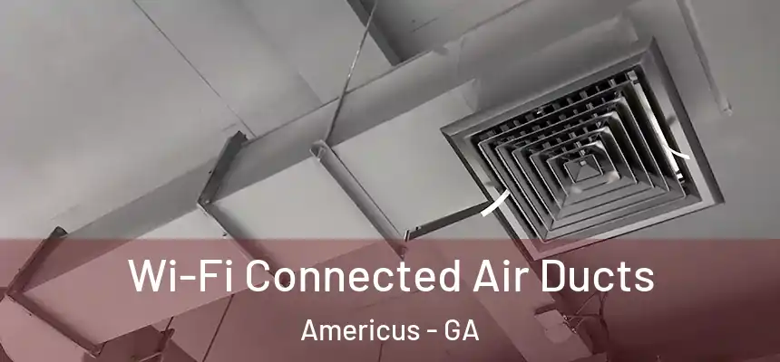  Wi-Fi Connected Air Ducts Americus - GA